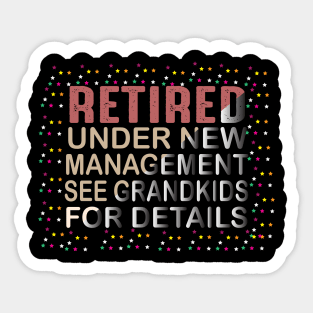 Retired Under New Management See Grandkids for Details Sticker